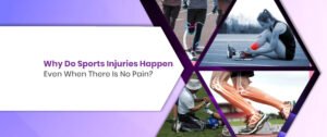 Why Do Sports Injuries Happen Even When There Is No Pain?   
