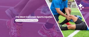 The Most Common Sports Injuries and How to Prevent Them  